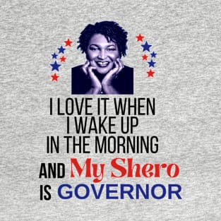 My Shero Stacey Abrams, Madam Governor Georgia T-Shirt